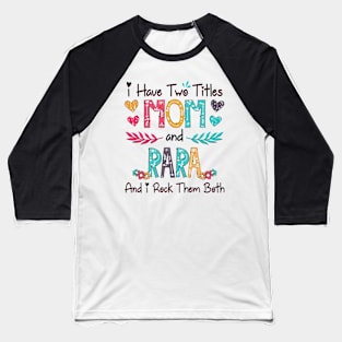 I Have Two Titles Mom And Rara And I Rock Them Both Wildflower Happy Mother's Day Baseball T-Shirt